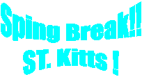 Sping Break!!
ST. Kitts !